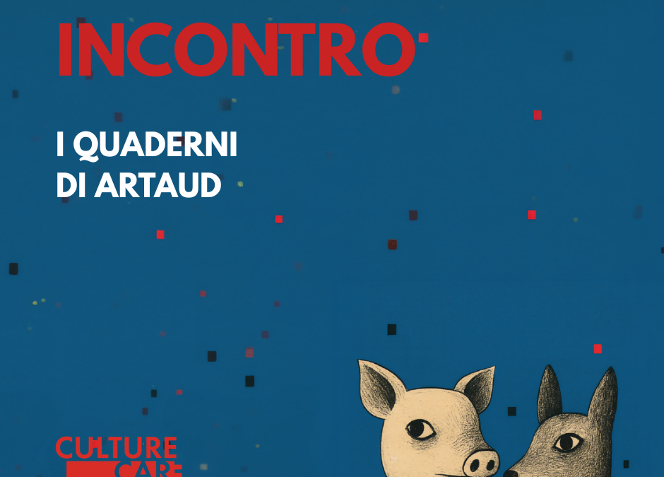 I QUADERNI DI ARTAUD incontro con Massimo Marino in CULTURE CARE 2026