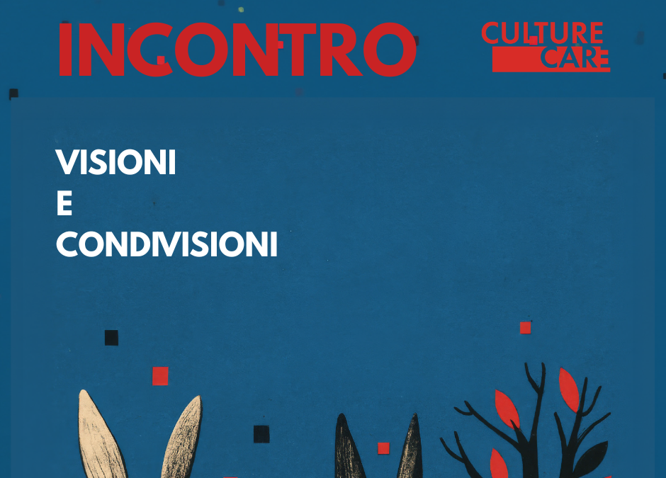 VISIONI E CONDIVISIONI incontro conclusivo con Gruppo Critico CULTURE CARE 2026