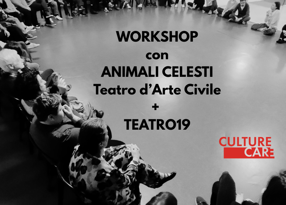 WORKSHOP con Animali Celesti + Teatro19 in CULTURE CARE 2026